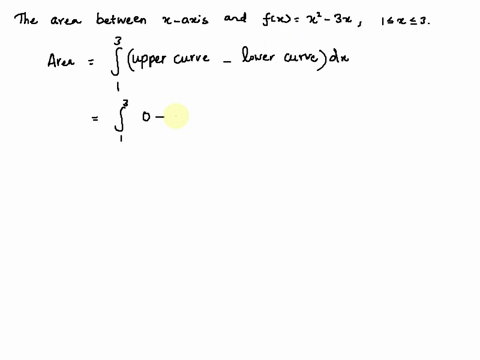 find-the-area-of-the-region-between-the-x-axis-and-the-graph-of-fx-x2-3x-from-x1-to-x3-20649