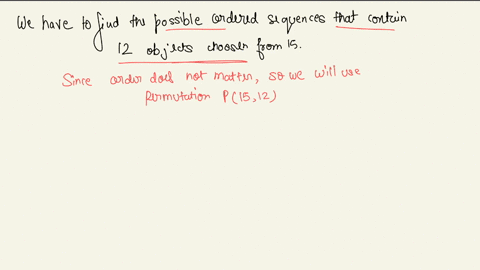how-many-ordered-sequences-are-possible-that-contain-twelve-objects-chosen-from-fifteen-ordered-sequences-37884