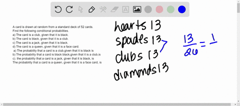 a-card-is-drawn-at-random-from-a-standard-deck-of-52-cards-find-the-following-conditional-probabilities-a-the-card-is-a-club-given-that-it-is-black-b-the-card-is-black-given-that-it-is-a-clu-19734
