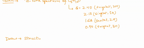 the-1h-nmr-spectrum-of-compound-a-c5h10o-consists-of-the-following-signals-240-triplet-2h-213-singlet-3h-168-sextet-2h-090-triplet-3h-draw-the-structural-formula-of-compound-a-52749