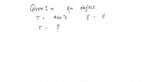 an-object-is-at-a-temperature-of-400-c-at-what-temperature-would-it-radiate-energy-twice-as-fast-the-temperature-of-the-surroundings-may-be-assumed-to-be-negligible-a-200-c-b-200-k-c-800-c-d-800-k