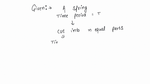 a-weightless-spring-which-has-a-force-constant-oscillates-with-frequency-n-when-a-mass-m-is-suspended-from-it-the-spring-is-cut-into-two-equal-halves-and-a-mass-2m-is-suspended-from-it-the-frequency-o