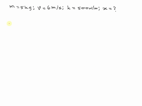 a-block-of-mass-5kg-moves-on-a-frictionless-surface-with-a-constant-velocity-of-6ms-when-it-strikes-a-spring-with-spring-stiffness-k500nm-compute-the-maximum-compression-of-the-spring-use-me-33098