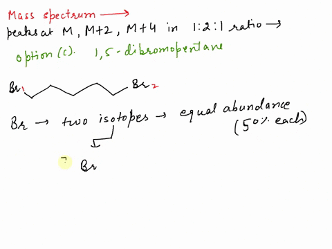 which-compounds-mass-spectrum-shows-peaks-at-m-m2-and-m4-with-abundances-in-a-ratio-of-212-12-dichlorocyclohexane-b-cyclohexanol-5-dibromopentane-dchlorocyclohexane-e-bromopentane-11231