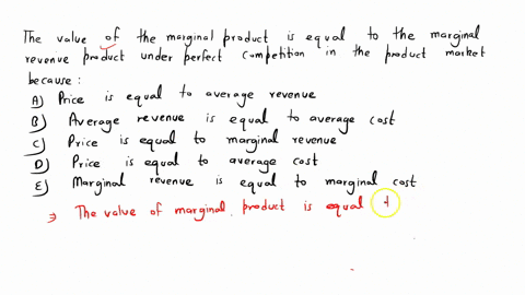 the-value-of-the-marginal-product-is-equal-to-the-marginal-revenue-product-under-perfect-competition-in-the-product-market-because-a-price-is-equal-to-avg-revenue-b-avg-revenue-is-equal-to-a-84723