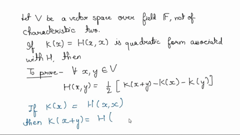 10-pts-let-v-be-a-vector-space-over-a-field-f-not-of-characteristic-two-and-let-h-be-a-symmetric-bilinear-form-on-v-prove-that-if-kz-ht-is-the-quadratic-from-associated-with-h-the-for-all-y-63065