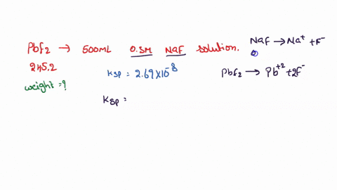 how-many-grams-of-pbf2-molar-mass-2452-will-dissolve-in-500-ml-of-030-m-naf-solution-the-ksp-for-pbf2-is-26910-8-37-g-3310-6-g-1510-7-g-0037-g-3710-5-g-38827