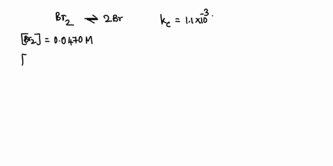 at-1280c-the-equilibrium-constant-kc-for-the-reaction-br2g-2brg-is-11-103-if-the-initial-concentrations-are-br2-00470-m-and-br-00470-m-calculate-the-concentrations-of-these-two-species-at-eq-60372