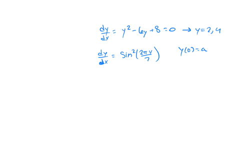 consider-the-following-initial-value-problem-dy-dx-y2-6y-8-sin2-2y-7-y0-a-give-a-possible-value-of-the-real-number-a-for-which-the-solution-to-the-corresponding-initial-value-problem-is-a-no-52477