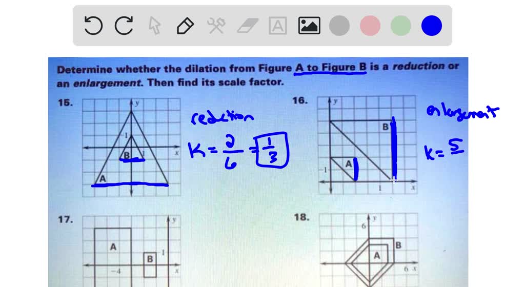 SOLVED Determine whether the dilation from Figure A to Figure B is a reduction or an