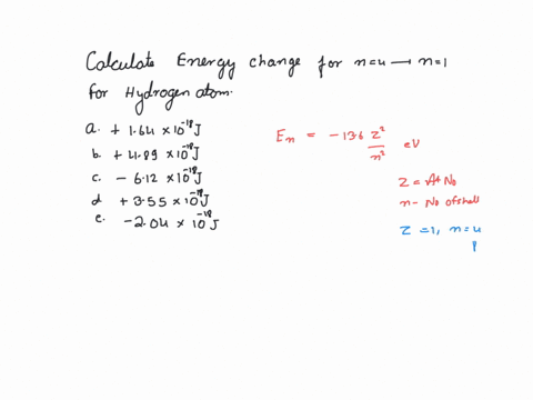 calculate-the-energy-change-associated-with-the-transition-from-n4-to-n1-in-the-hydrogen-atom-0-164-1018-0-489-10-18-2612-1018-355-10-18-0-204-10-18-70473
