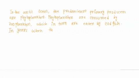 14-in-the-arctic-ocean-the-predominant-primary-producers-are-phytoplankton-phytoplankton-are-consumed-by-zooplankton-which-in-turn-are-eaten-by-codfish-in-years-when-there-is-more-open-water-74213
