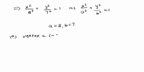 equation-ellinse-given-49x2-64y2-3136-a-find-the-vertices-foci-ecrentricin-of-the-ellipse-venex-xr-y-smaller-x-value-veney-larger-x-value-focus-xr-y-smaller-x-value-torus-xy-larger-x-value-e-36483