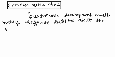 50-sustainable-development-____a-will-require-making-difficult-decisions-regarding-the-environment-and-lifestyleb-will-require-many-humans-to-change-their-value-systemc-must-be-achieved-if-t-45014