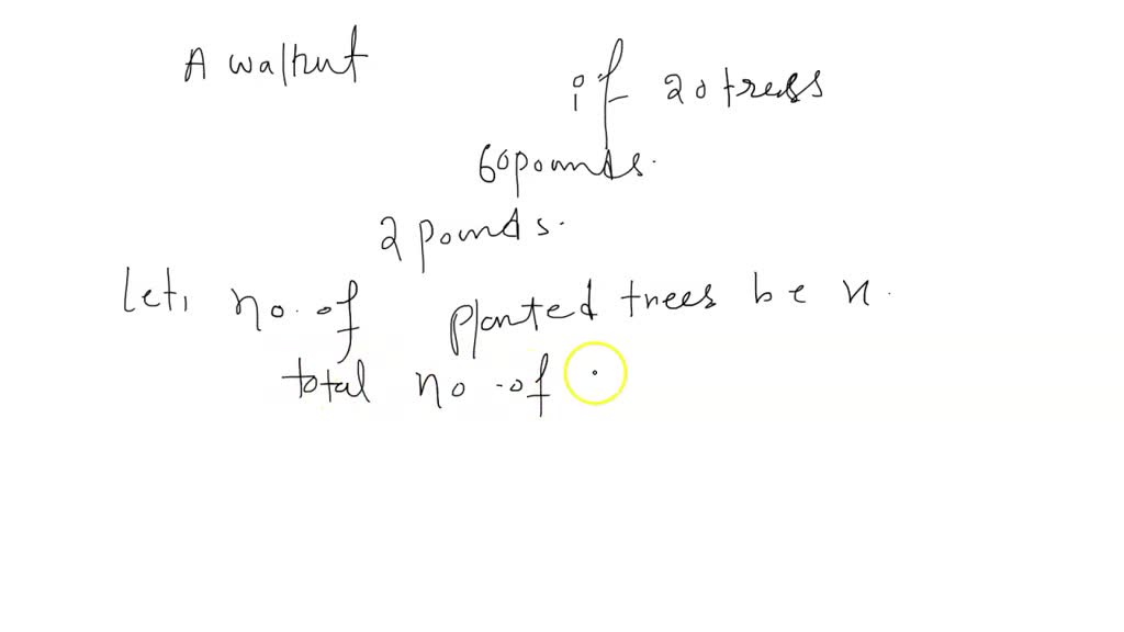 SOLVED A walnut grower estimates from past records that if 20 trees