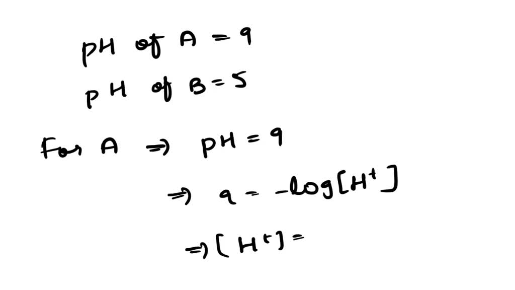 SOLVED:If the pH of solution A is 3 units higher than the pH of ...