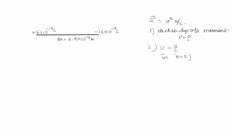an-electric-dipole-consist-of-two-charges-1610-19c-and-1610-19c-seperated-by-a-distance-of-3910-12-m-the-dipole-is-placed-in-an-uniform-electric-field-of-105-nc-calculate-the-electric-dipole-moment-2