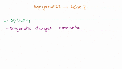 21-which-statement-bout-epigenetics-is-false-epigenetic-changes-do-not-change-the-dna-sequence_-one-type-of-epigenetic-change-occurs-via-dna-methylation_-one-type-of-epigenetic-change-occurs-57148