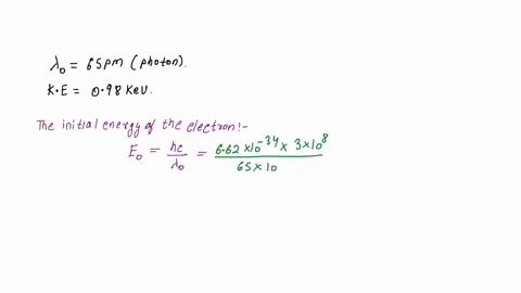 photons-of-wavelength-650-pm-are-compton-scattered-from-a-free-electron-which-picks-up-a-kinetic-energy-of-098-kev-from-the-collision-what-is-the-wavelength-of-the-scattered-photon-38161