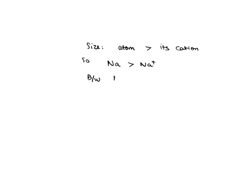 order-the-following-atomsions-in-decreasing-order-of-size-from-largest-to-smallest-na-k-na