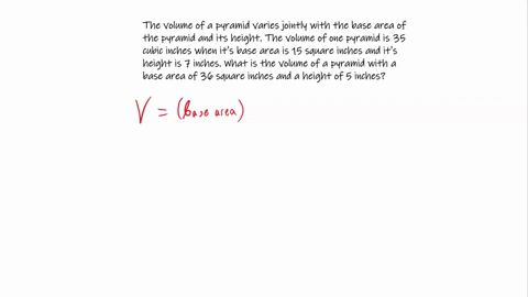 the-volume-of-a-pyramid-varies-jointly-with-the-base-area-of-the-pyramid-and-its-height-the-volume-of-one-pyramid-is-35-cubic-inches-when-its-base-area-is-15-square-inches-and-its-height-is-05183