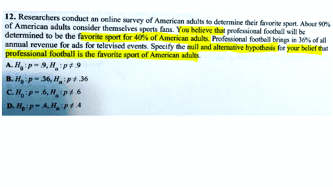 12-researchers-conduct-an-online-survey-of-american-adults-to-determine-their-favorite-of-american-adults-consider-themselves-sports-fans-sport-about-90-you-believe-that-professional-footbal-14732