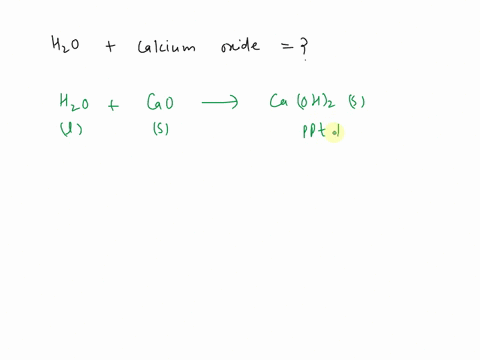 what-happen-when-water-is-added-to-solid-calcium-oxide-taken-in-a-container-write-a-chemical-for-the-same-21232