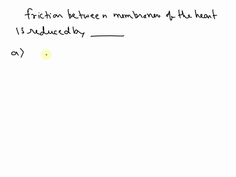 friction-between-membranes-of-the-heart-is-reduced-by-serous-fluid-in-the-pericardial-cavity-the-epicardium-a-blood-filled-sinus-called-the-pericardium-a-cushion-of-air-that-surrounds-the-he-14952