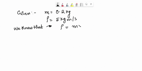 what-is-the-momentum-of-a-02-kg-ball-moving-with-a-speed-of-5-ms-04182