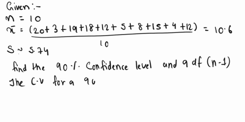 the-following-random-sample-was-selected-from-a-normal-distribution-20-3-19-18-12-5-8-15-4-12-a-construct-a-90-confidence-interval-for-the-population-mean-__________-b-construct-a-95-confide-00437