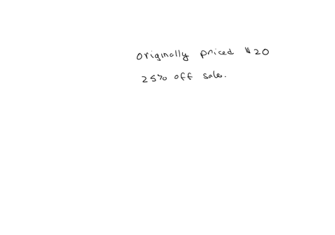 a-shirt-was-originally-priced-at-20-the-store-is-having-a-25-off-sale-how-much-will-you-pay-for-the-shirt-after-the-discount-not-including-tax