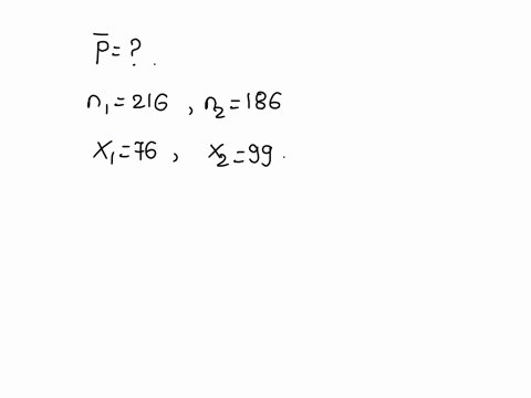 from-the-sample-statistics-find-the-value-of-p-bar-used-to-test-the-hypothesis-that-the-population-proportions-are-equal-n-216-n2-186-x1-76x2-99-0305-0392-0435-0218-93977