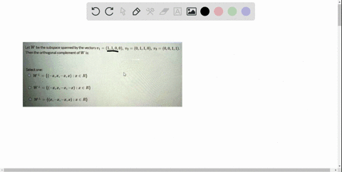 let-w-be-the-subspace-spanned-by-the-vectors-v1-110-0-then-the-orthogonal-complement-of-w-is-0110-u3-0011-select-one-wi-ii-i2-r-wi-tf-t-ice-r-wl-i-i-irc-r-34856