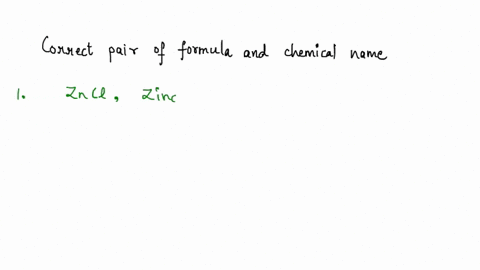 question-answer-which-one-of-the-following-correctly-pairs-formula-with-its-name-znci-zinc-chloride-znozincii-oxide-znno-zincil-nitride-zncr-0-zinc-dichromate-idont-know-yet-63048