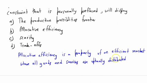 q17-the-choice-on-production-possibilities-set-that-is-socially-preferred-or-the-choice-on-an-individuals-budget-constraint-that-is-personally-preferred-will-display-a-allocative-efficiency-24882