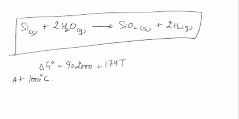 problem-74-metallic-silicon-is-to-be-heated-to-1000-c-to-prevent-the-formation-of-silicon-dioxide-sio2-it-is-proposed-that-hydrogen-atmosphere-be-used-water-vapor-which-is-present-as-an-impu-91146