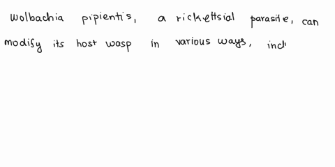 the-rickettsial-parasite-wolbachia-pipientis-can-confer-toxicity-to-thc-sting-of-an-infccted-wasp-alter-the-sex-of-an-infectcd-wjsp-to-males-which-bccome-parthenogenetic-to-hclo-thcir-surviv-91882