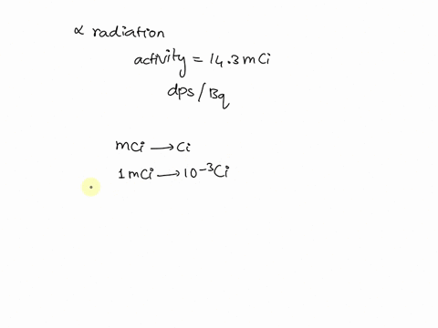 a-laboratory-rat-is-exposed-to-an-alpha-radiation-source-whose-activity-is-143-mci-a-what-is-the-activity-of-the-radiation-in-disintegrations-per-second-in-becquerels-99335