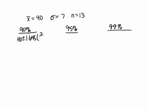 use-the-sample-information-x-x-40-7-n-13-to-calculate-the-following-confidence-intervals-for-assuming-the-sample-is-from-a-normal-population-a-90-percent-confidence-round-your-answers-to-4-d-95922