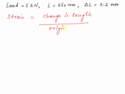 calculate-the-strain-of-a-brass-rod-of-length-250-mm-which-is-subjected-to-a-tensile-load-of-50-kn-when-the-extension-of-the-rod-is-equal-to-02-mm-a-008-b-00008-00078-d0008-93383