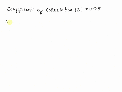 for-a-simple-linear-regression-model-if-the-coefficient-of-correlation-is-075-what-does-the-coefficient-of-determination-equal-09558