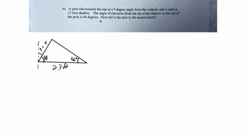 pole-tilts-towards-the-sun-at-degree-angle-from-the-vertical-and-it-casts-23-foot-shadow-the-angle-of-elevation-from-the-tip-of-the-shadow-to-the-top-of-the-pole-is-46-degrees-hlow-tall-is-t-59819