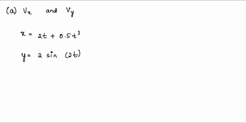 the-position-of-a-particle-is-given-by-the-following-equations-xatbt3-where-a20ms-and-b05ms3-yasinbt-where-a20m-and-brads-2-a-write-equations-for-the-components-of-the-velocity-vx-and-vy-as-30038