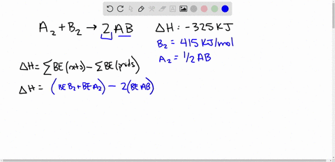 consider-the-following-reaction-a-2-b-2-2ab-h-325-kj-the-bond-energy-for-a-2-is-half-the-amount-of-ab-the-bond-energy-of-b-2-415-kjmol-what-is-the-bond-energy-of-a-2-a-740-kjmol-b-578-kjmol-59309