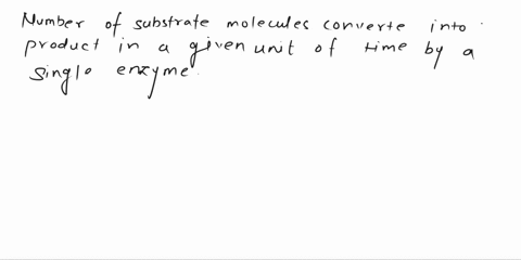the-number-of-substrate-molecules-converted-to-product-in-a-given-unit-of-time-by-a-single-enzyme-molecule-at-saturation-is-referred-to-as-the-dissociation-constant-michaelis-menten-number-h-16025