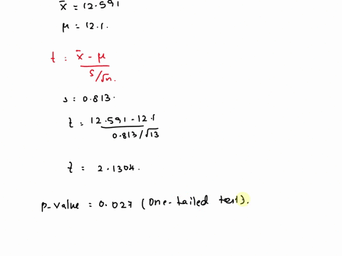 1-to-test-the-hypothesis-that-the-population-mean-mu121-a-sample-size-n13-yields-a-sample-mean-12591-and-sample-standard-deviation-0813-calculate-the-p-value-and-choose-the-correct-conclusio-58238