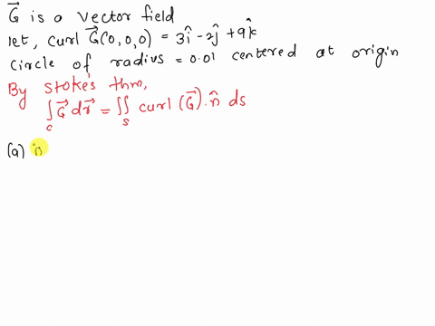 a-smooth-vector-field-g-has-curl-g0-0-0-3-i-2-j-9k-estimate-the-circulation-around-a-circle-of-radius-001-centered-at-the-origin-in-each-of-the-following-planes-a-xy-plane-oriented-countercl-96208