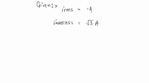 the-rms-current-in-an-ac-circuit-is-1a-if-the-watt-less-current-be-3a-then-the-power-factor-will-be