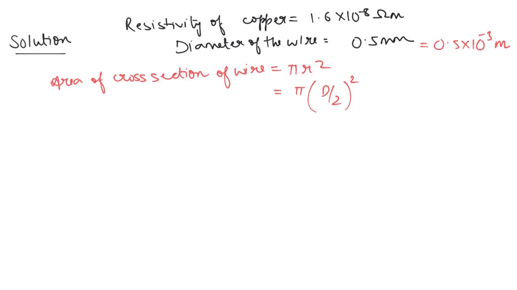 SOLVED A copper wire has diameter 0.5 mm and resistivity of 1.6 × 10