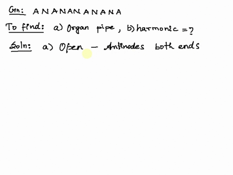 exercise-1622-the-pattern-of-displacement-nodes-n-and-antinodes-a-in-a-pipe-is-ananananana-when-the-standing-wave-frequency-1370-hz-the-pipe-contains-air-at-20c-the-speed-of-sound-in-air-is-08477